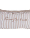 Cuscino rettangolare con gala, a righe beige con scritta ricamata "Ti voglio bene". Blanc Mariclò